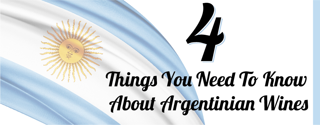 4 Things About Argentinian Wines