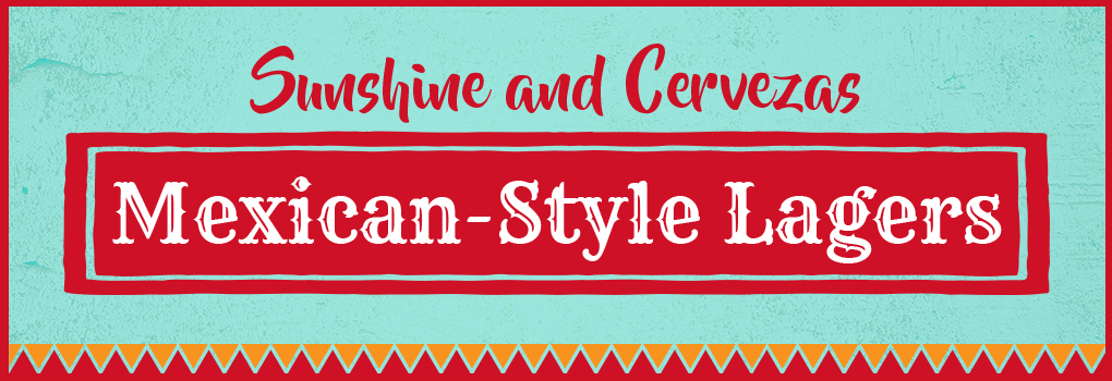 Mexican Style Lagers