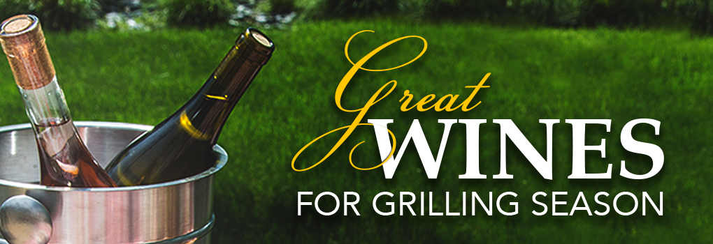 Great Wines for Grilling Season