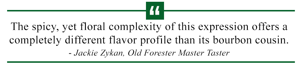 The spicy, yet floral complexity of this expression offers a completely different flavor profile than its bourbon cousin.