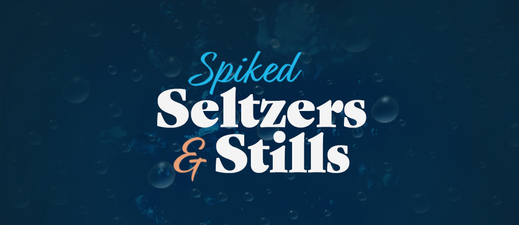 Spiked Seltzers and Still