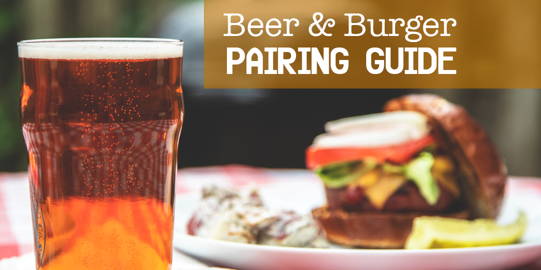 A Beer and Burger Pairing Guide Breakthru Beverage Group