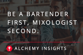Be a Bartender First, mixologist second